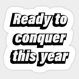 Ready to conquer this year Sticker